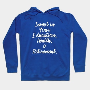 Invest in Your Education, Health and Retirement. | Personal Self | Development Growth | Discreet Wealth | Life Quotes | Royal Blue Hoodie